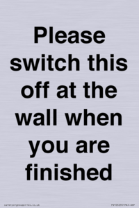 Please switch this off at the wall when you are finished